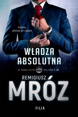 Mróz Remigiusz - W kręgach władzy 3 - Władza absolutna A - cover.jpg