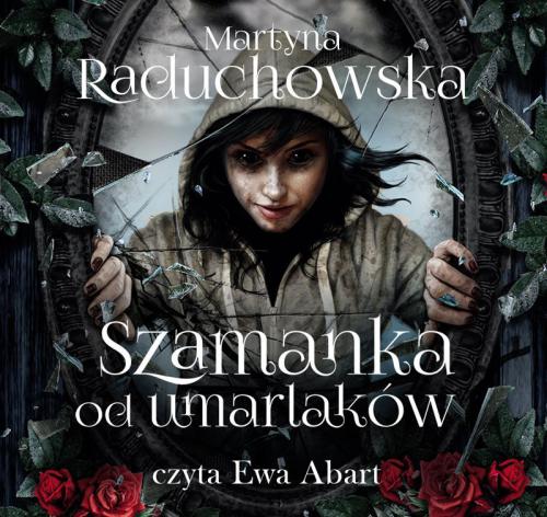 Raduchowska Martyna - Szamanka od umarlaków - Szamanka od umarlaków.jpg